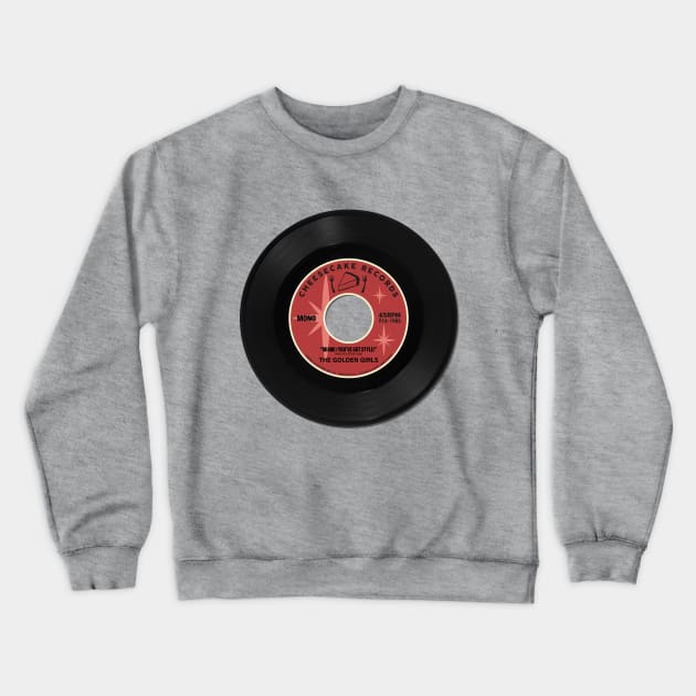 The Golden Girls' Hit Song (Vinyl Record) Crewneck Sweatshirt by PlaidDesign